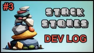 STACK STONES || Dev Log #3 & Last before release