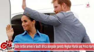 #CBFLASHREPORTS: Prince Harry, Meghan Markle and Son, Archie Arrive South Africa