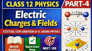 Electric Charges and Fields(Part-4)|| SL ARORA Textual Explanation