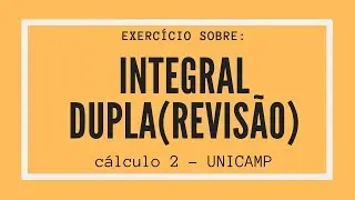 PAD C&Aacute;LCULO 2 (UNICAMP):INTEGRAL DUPLA (REVIS&Atilde;O)
