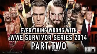 Everything Wrong With WWE Survivor Series 2014 (PART TWO)