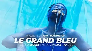 ART  PROJECT &ndash; LE GRAND BLEU &ndash; CONCHITA WURST x HILDE VAN MAS x FJ BAUR &ndash; MAKING OF (HIGHLIGHTS)