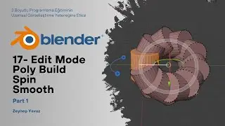 Blender Eğitimi - 17 - Edit Mode Poly Build, Spin, Smooth T&uuml;m Detayları ile!