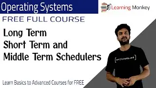 Long Term Short Term and Middle Term Schedulers || Lesson 13 || Operating Systems || Learning Monkey