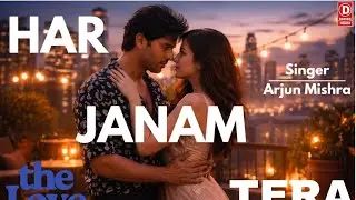 HAR JANAM TERA | हर जनम तेरा | ARJUN MISHRA | THE LOVE SERIES | D SERIES HINDI #song#fyp#hindisong
