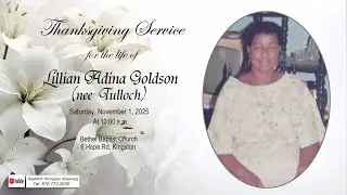 Thanksgiving Service for the Life of Lillian Adina Goldson (nee Tulloch)