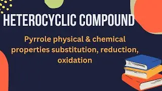Pyrrole physical & chemical properties substitution, reduction, oxidation heterocyclic cmpnd part -4