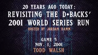 Todd Walsh Remembers Walk-Offs and Forgotten Gems from Game 5 of the 2001 World Series