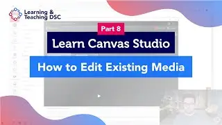 Learn Canvas Studio: How to Edit Existing Media (Bonus Content) - Part 8/8