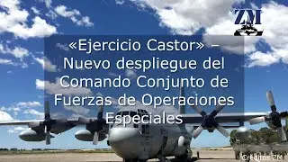 &laquo;Ejercicio Castor&raquo; &ndash; Nuevo despliegue del Comando Conjunto de Fuerzas de Operaciones Especiales