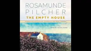Empty House by Rosamunde Pilcher | Full Audiobook