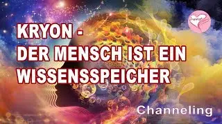 Der Mensch ist ein Wissensspeicher. (Kryon-Channeling) Die Irantia® Glücksoase