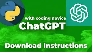 Download & Starting Instructions for Coding Python with ChatGPT