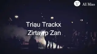Triau Trackx - Zirtawp Zan [Mizo Hla Thar] M/V