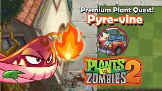 Pyre Vine, Premium Plant Quest, Plants vs. Zombies 2!