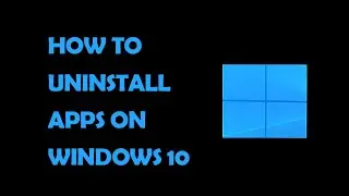 How to uninstall apps on windows 10 (SOLVED)