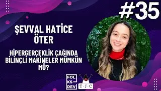 Yazılımcı Günleri 2023|ŞEVVAL HATİCE ÖTER- HİPERGERÇEKLİK ÇAĞINDA BİLİNÇLİ MAKİNELER MÜMKÜN MÜ?|# 35