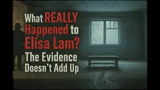 What REALLY Happened to Elisa Lam  The Evidence Do