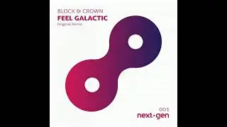 Block & Crown - Feel Galactic (Original Mix)