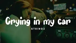 Crying In My Car - Stringz