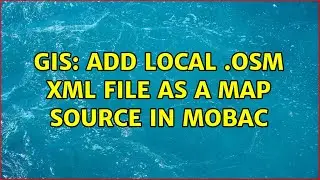 GIS: Add Local .osm xml File as a Map Source in MOBAC