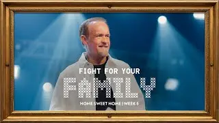 Fighting For Your Family | Galen Woodward