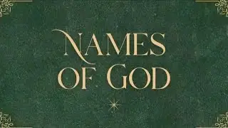 Names Of God - Week 1