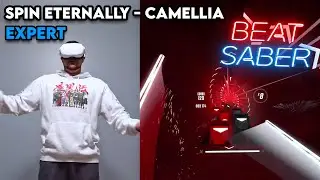 Beating Spin Eternally on Expert in Beat Saber! | Camellia
