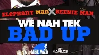 Elephant Man & Beenie Man - We Nah Tek Bad Up - Nov 2012