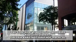 Das Ende einer Tradition in Mannheims Kapuzinerplanken | KARSTADT-KAUFHOF macht zu { Full HD }