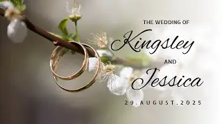Kingsley & Jessica's Wedding Ceremony || 29 August 2025