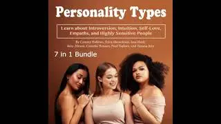 Personality Types: Learn about Introversion, Intuition, Self-Love, Empaths, and Highly Sensitive