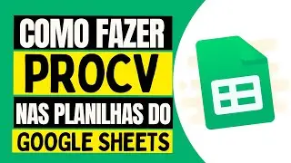 Como Fazer PROCV no Planilhas Google Sheets - Aprenda tudo passo a passo!