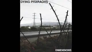 Dying Pharaohs - Dimensions (Full Album)