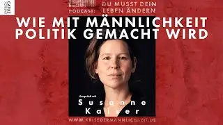 M&auml;nnlichkeit als politischer Faktor | Susanne Kaiser &uuml;ber die Politisierung von M&auml;nnlichkeit