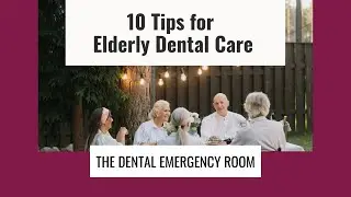 10 Tips for Elderly Dental Care