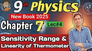 Sensitivity Range and Linearity of Thermometers | Class 9 Physics new book  Unit 7