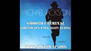 NEW Michael Jackson -Smooth Criminal (SoftSwap's Dark Alley Remix)