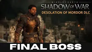 Shadow of War - Desolation of Mordor (DLC) Final Boss