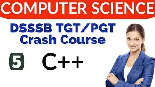 C++ programming language | Computer science crash course | DSSSB TGT and PGT Computer Science