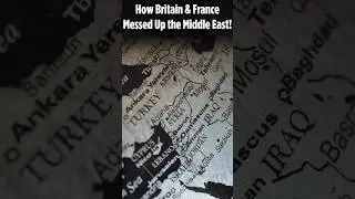 How Britain & France Messed Up the Middle East!