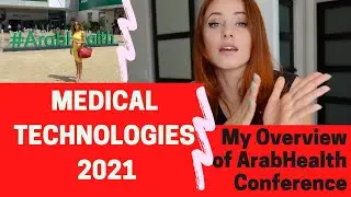 Medical Technologies 2021 - My Brief Overview of ArabHealth2021 Expo