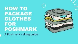 How to Package Clothes for Poshmark: Tips for a Professional Presentation
