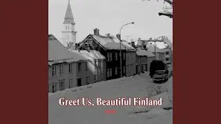 Greet Us, Beautiful Finland