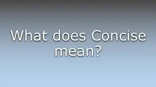 What does Concise mean?