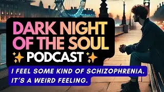 #7. The Dark Night of the Soul 👉 The Feeling of &lsquo;Schizophrenia&rsquo;
