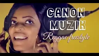 CANON MUZIK - REGGAE FREESTYLE (clip vid&eacute;o)