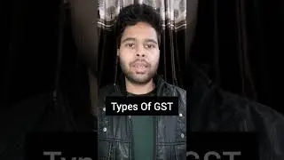 Types Of GST | #shorts #gst #hindi #indiantax #cgst #sgst #igst #trending #india #government
