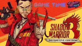 Game Time. Episode #397.  Shadow Warrior 3.