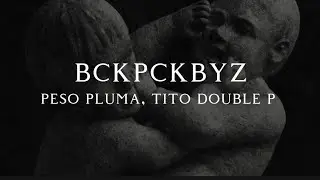 PESO PLUMA, TITO DOUBLE | BCKPCKBYZ (LYRIC)